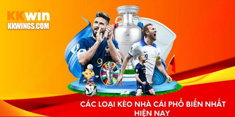 Các loại kèo nhà cái phổ biến nhất hiện nay