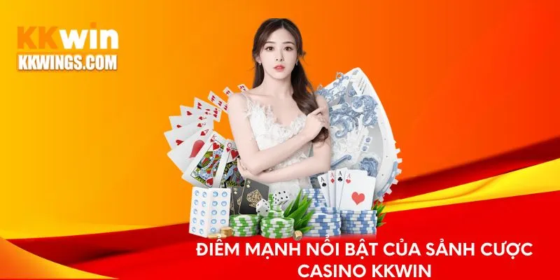 Điểm mạnh nổi bật của sảnh cược Casino KKwin