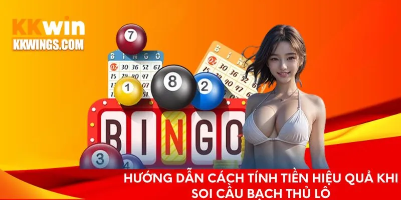 Hướng dẫn cách tính tiền khi soi cầu bạch thủ lô