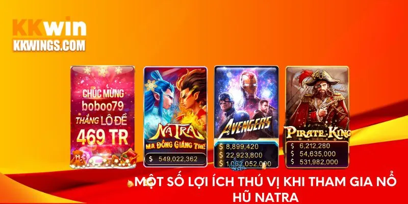 Một số lợi ích thú vị khi tham gia nổ hũ Natra