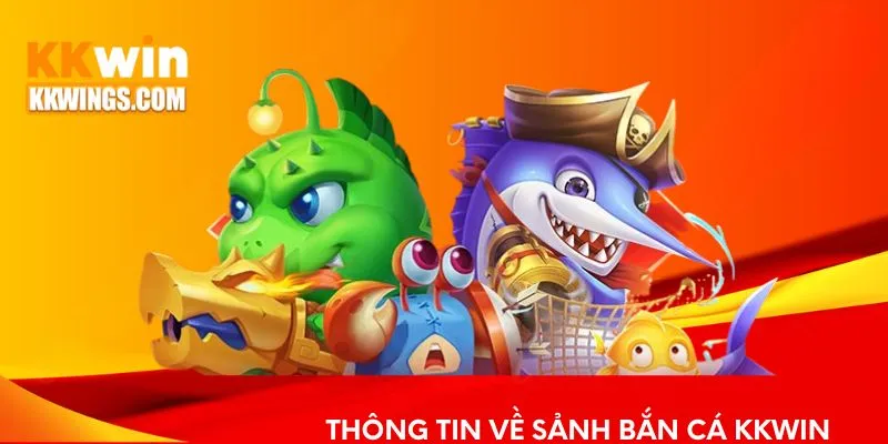 Thông tin về sảnh bắn cá KKwin